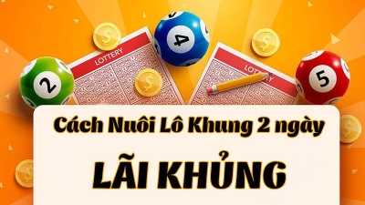 Song thủ lô nuôi khung 2 ngày - Sự lựa chọn tối ưu của cược thủ