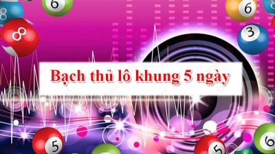 Bạch thủ lô nuôi khung 5 ngày - Phương pháp bất bại dành cho lô thủ