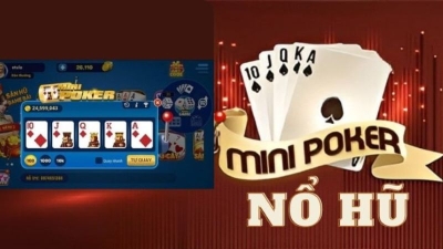 Nổ hũ mini Poker - Chơi game là mê, tiền nổ đầy túi