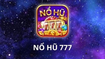 Nổ hũ 777 - Chơi game xanh chín, thưởng lớn mỗi ngày