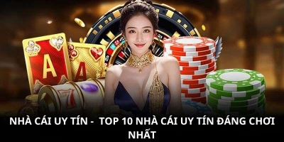 Nhacaiuytin391.com cung cấp top 10 nhà cái uy tín đáng chơi nhất