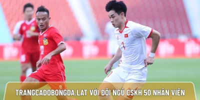 Trangcadobongda.lat trang cá độ bóng đá với đội ngũ CSKH hơn 50 nhân viên